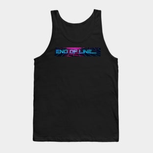 End Of Line... Tank Top